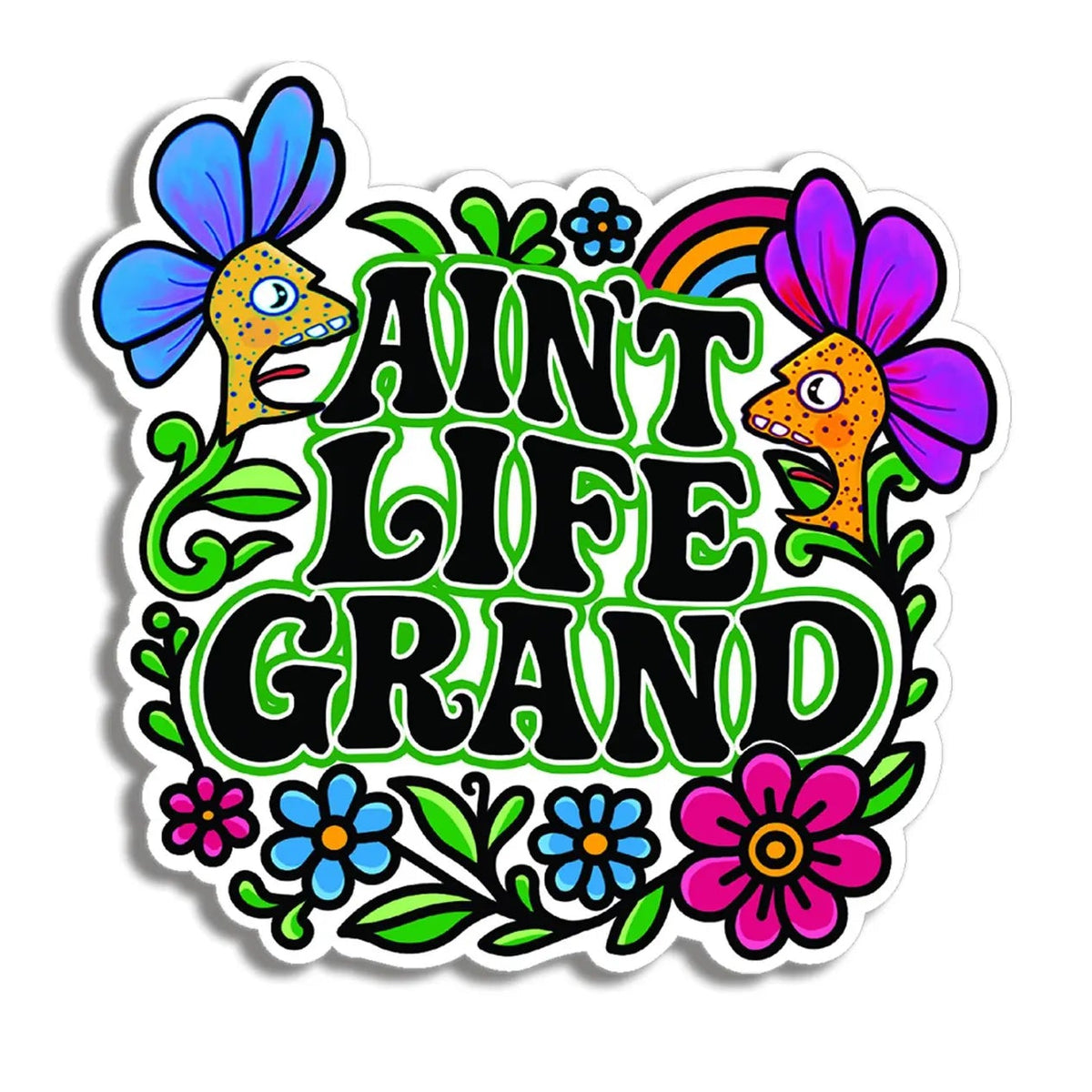 A colorful die-cut sticker featuring 2 note eater flowers with the phrase 'AIN'T LIFE GRAND' in bold black letters with green outlines, surrounded by flowers, leaves, two cartoon fish, and a small rainbow on a white background.