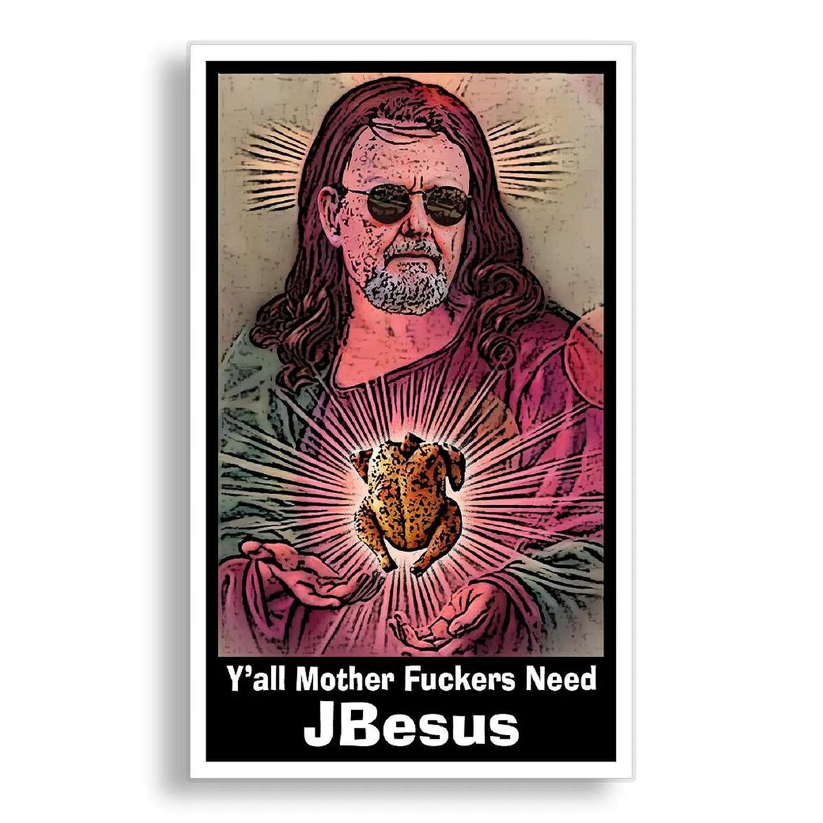 sticker featuring a stylized religious illustration of John Bell as Jesus holding a roasted chicken, with the text 'Y'all Mother Fuckers Need JBesus' at the bottom, shown against a plain white background.