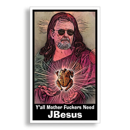 sticker featuring a stylized religious illustration of John Bell as Jesus holding a roasted chicken, with the text 'Y'all Mother Fuckers Need JBesus' at the bottom, shown against a plain white background.
